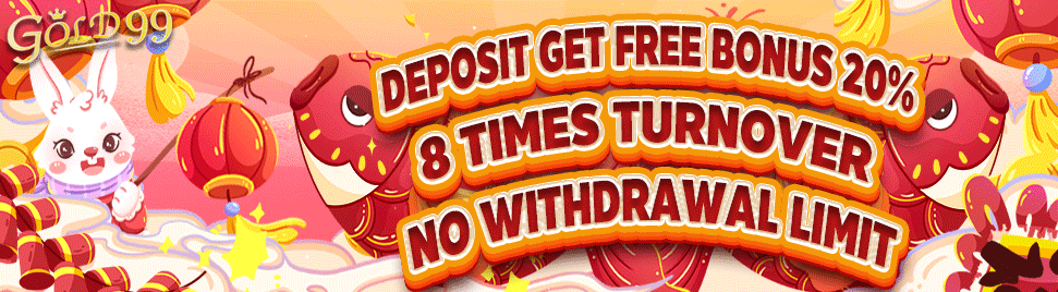 Gold99-【G31】Deposit get free bonus 20% 8 times turnover No withdrawal limit